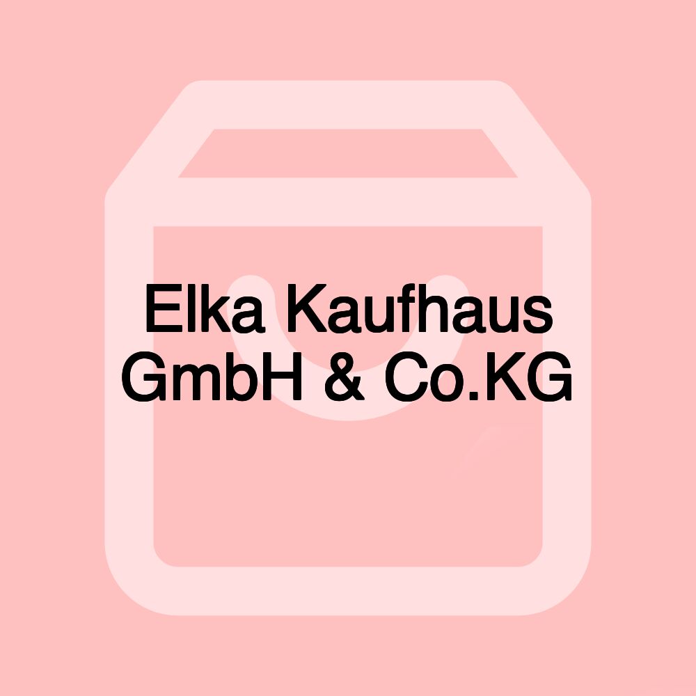 Elka Kaufhaus GmbH & Co.KG