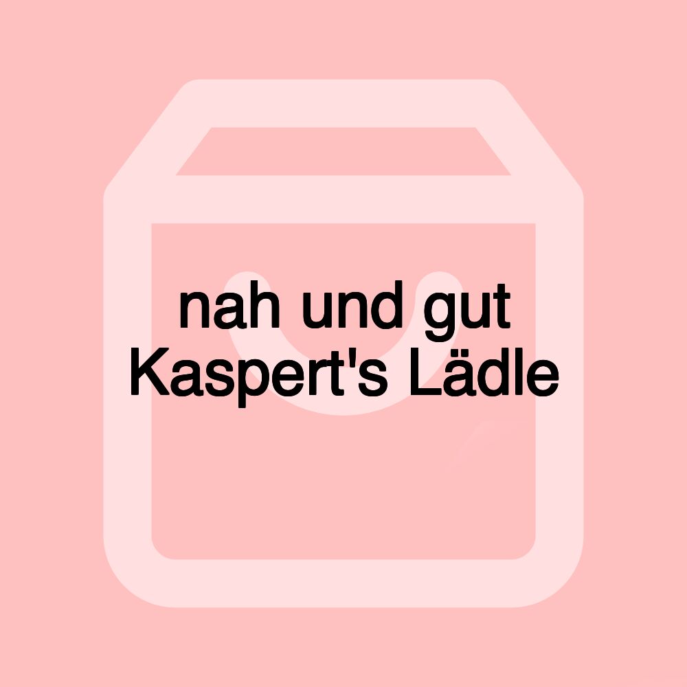 nah und gut Kaspert's Lädle