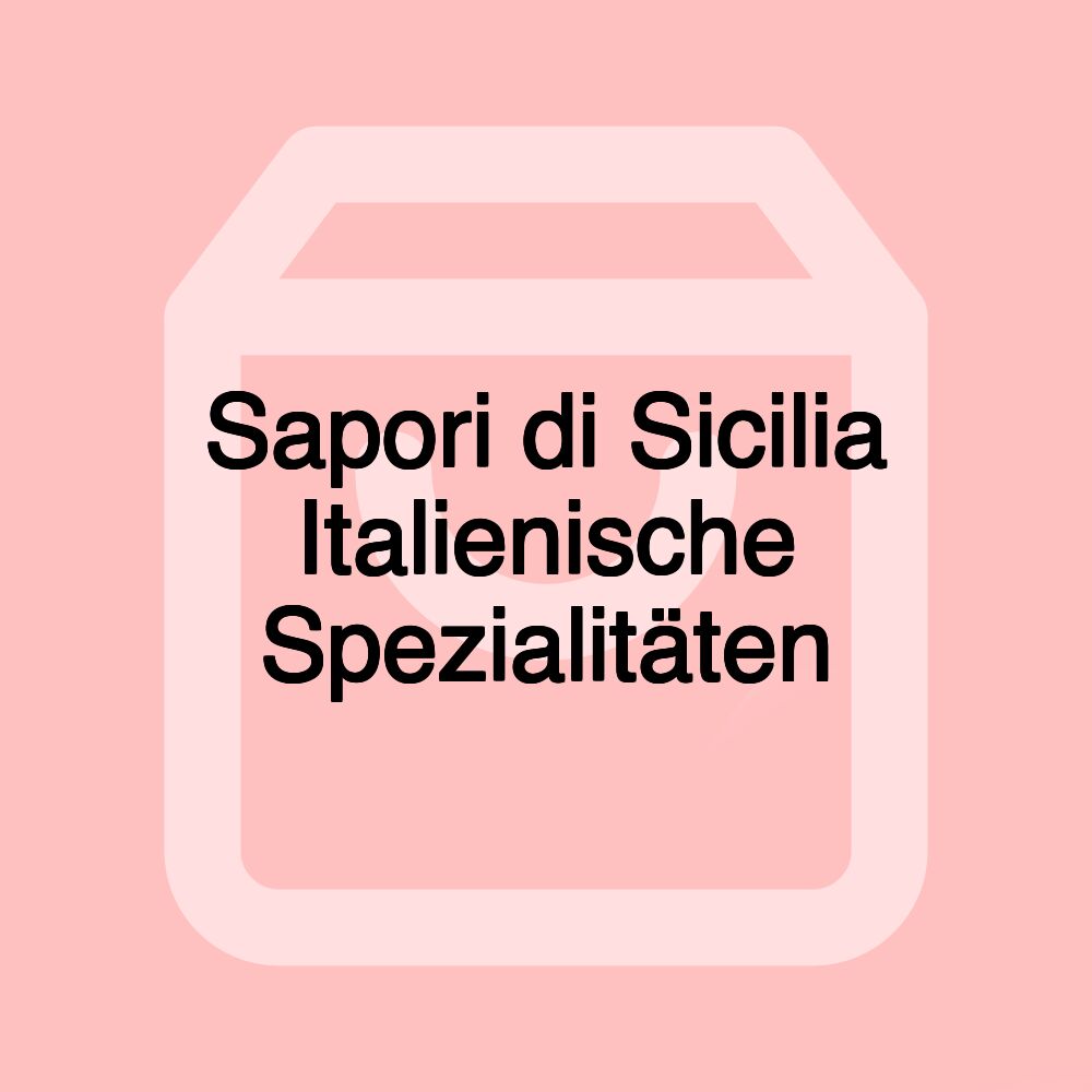 Sapori di Sicilia Italienische Spezialitäten