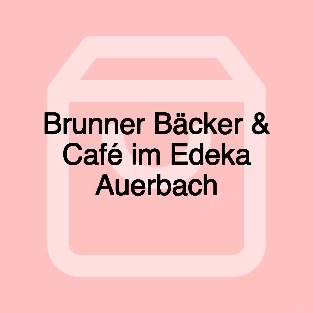 Brunner Bäcker & Café im Edeka Auerbach