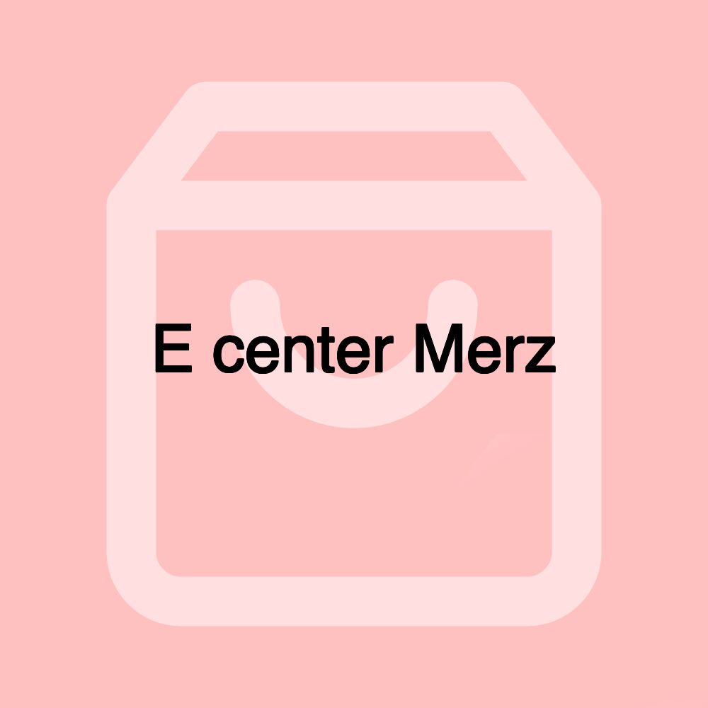 E center Merz