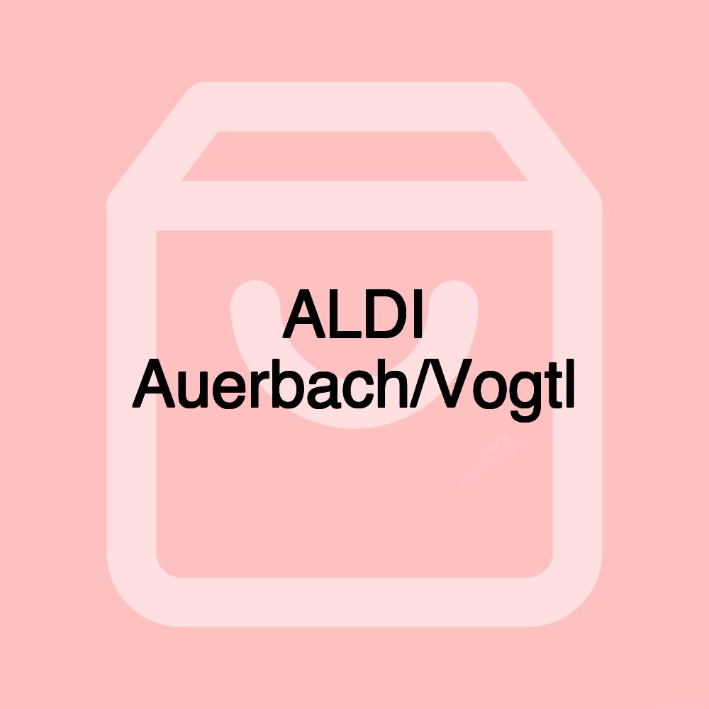 ALDI Auerbach/Vogtl