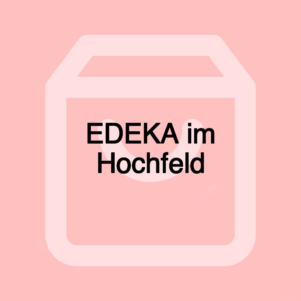 EDEKA im Hochfeld