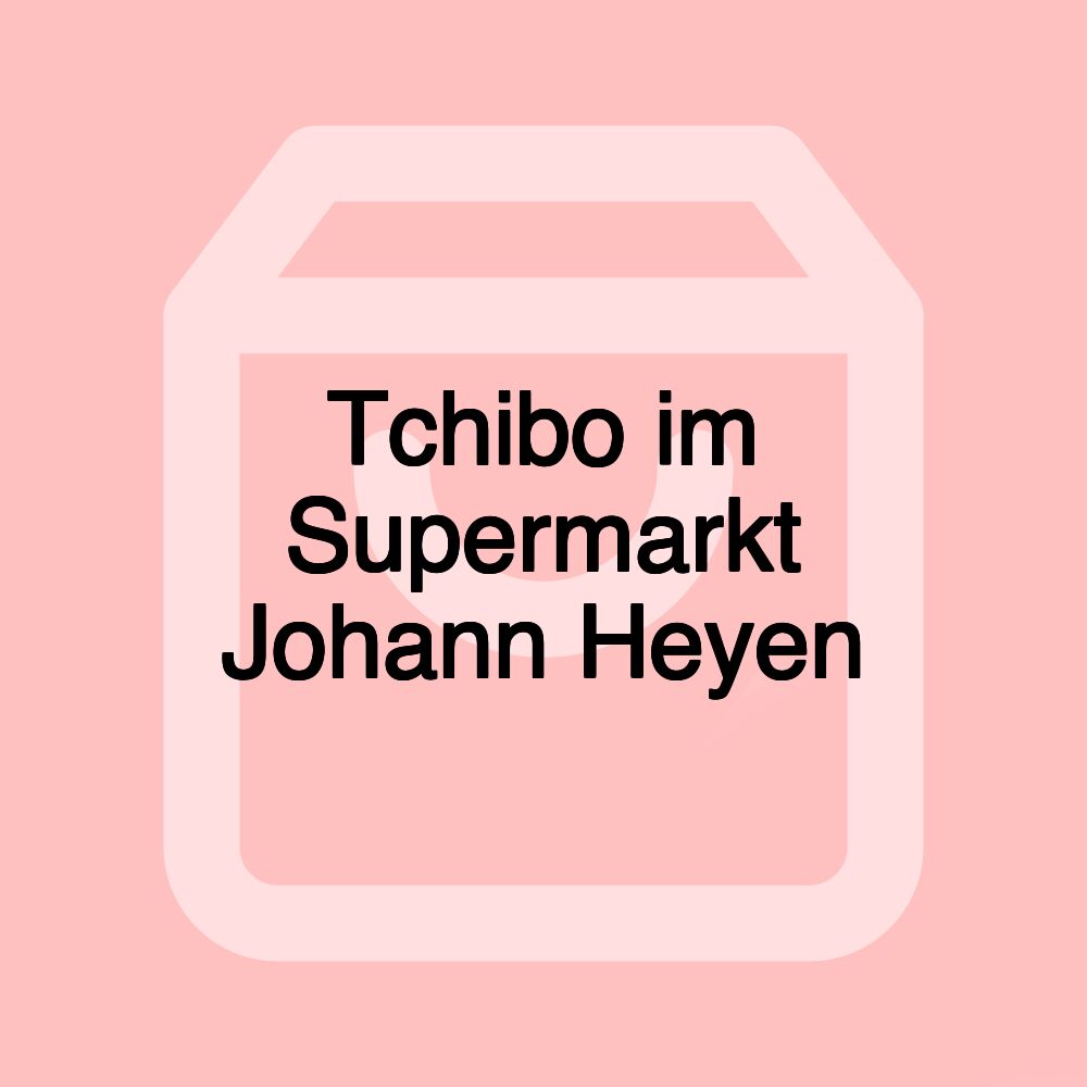 Tchibo im Supermarkt Johann Heyen