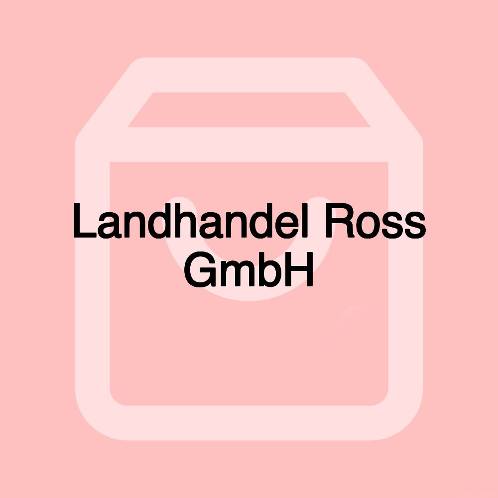 Landhandel Ross GmbH