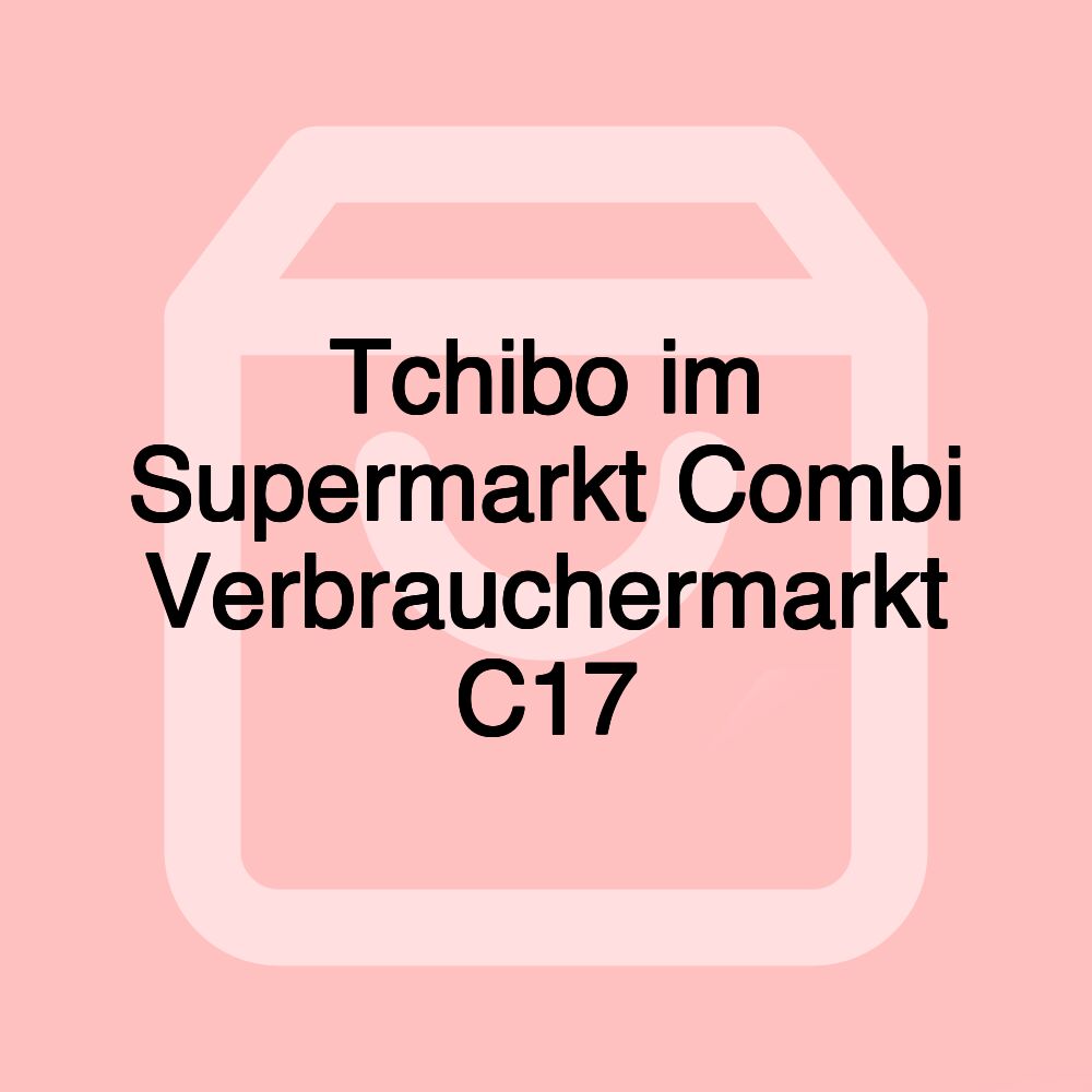 Tchibo im Supermarkt Combi Verbrauchermarkt C17