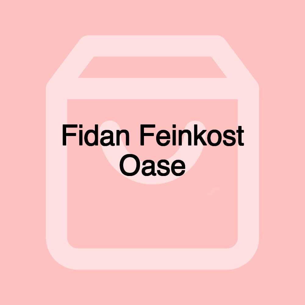 Fidan Feinkost Oase