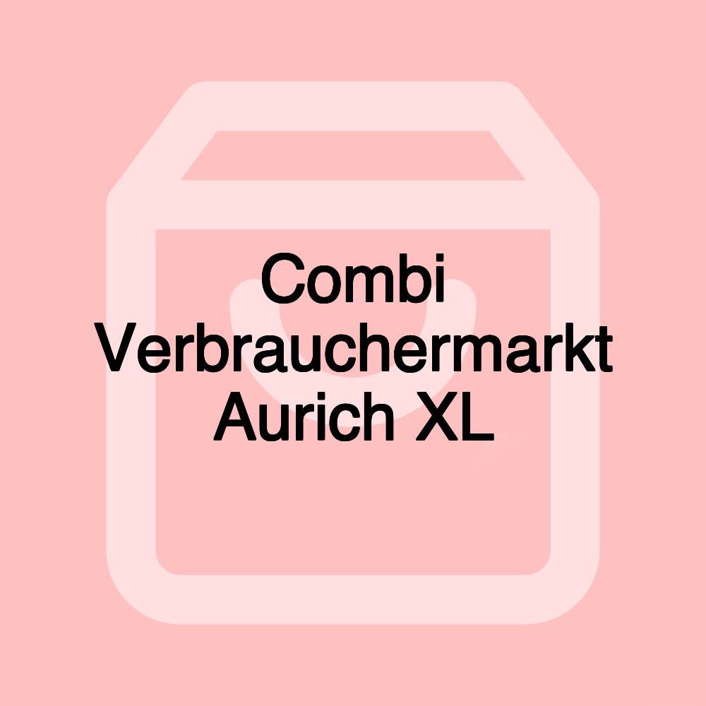 Combi Verbrauchermarkt Aurich XL