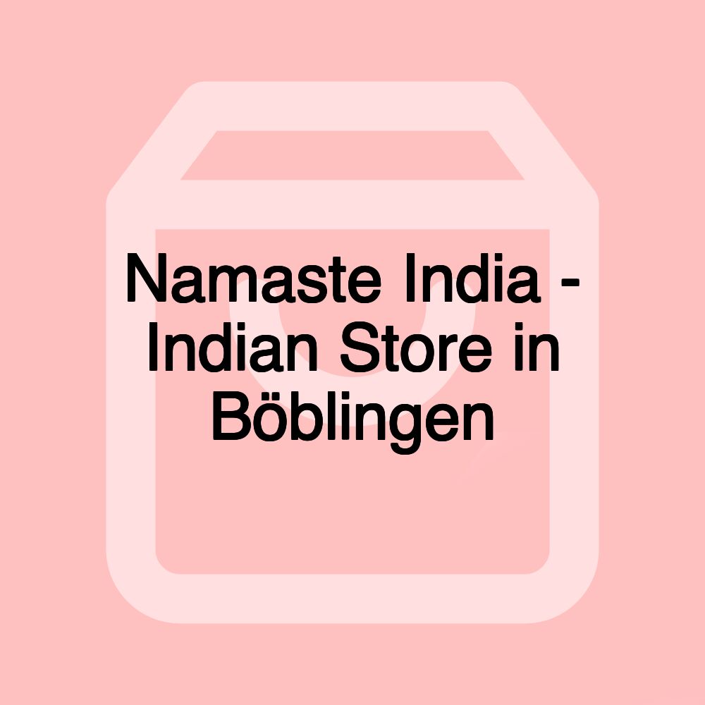 Namaste India - Indian Store in Böblingen