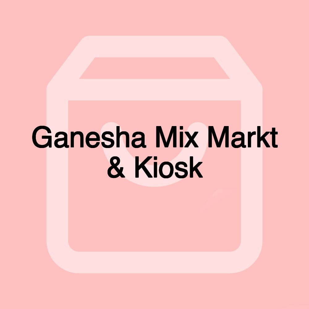 Ganesha Mix Markt & Kiosk