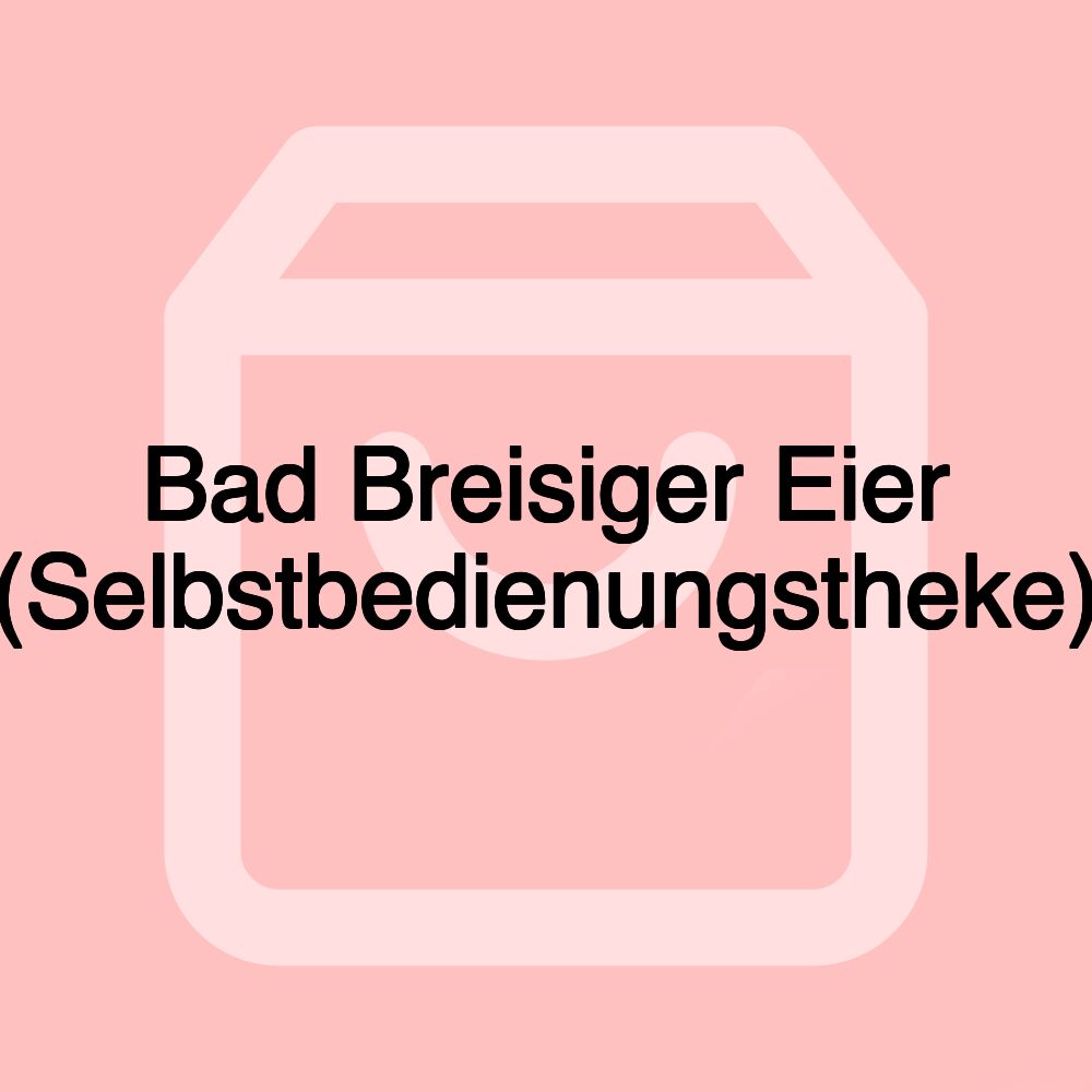 Bad Breisiger Eier (Selbstbedienungstheke)