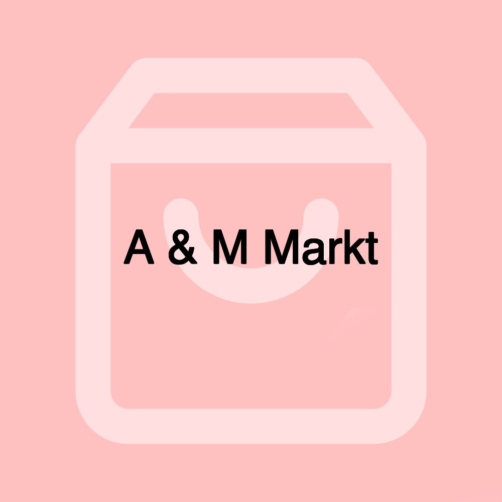 A & M Markt