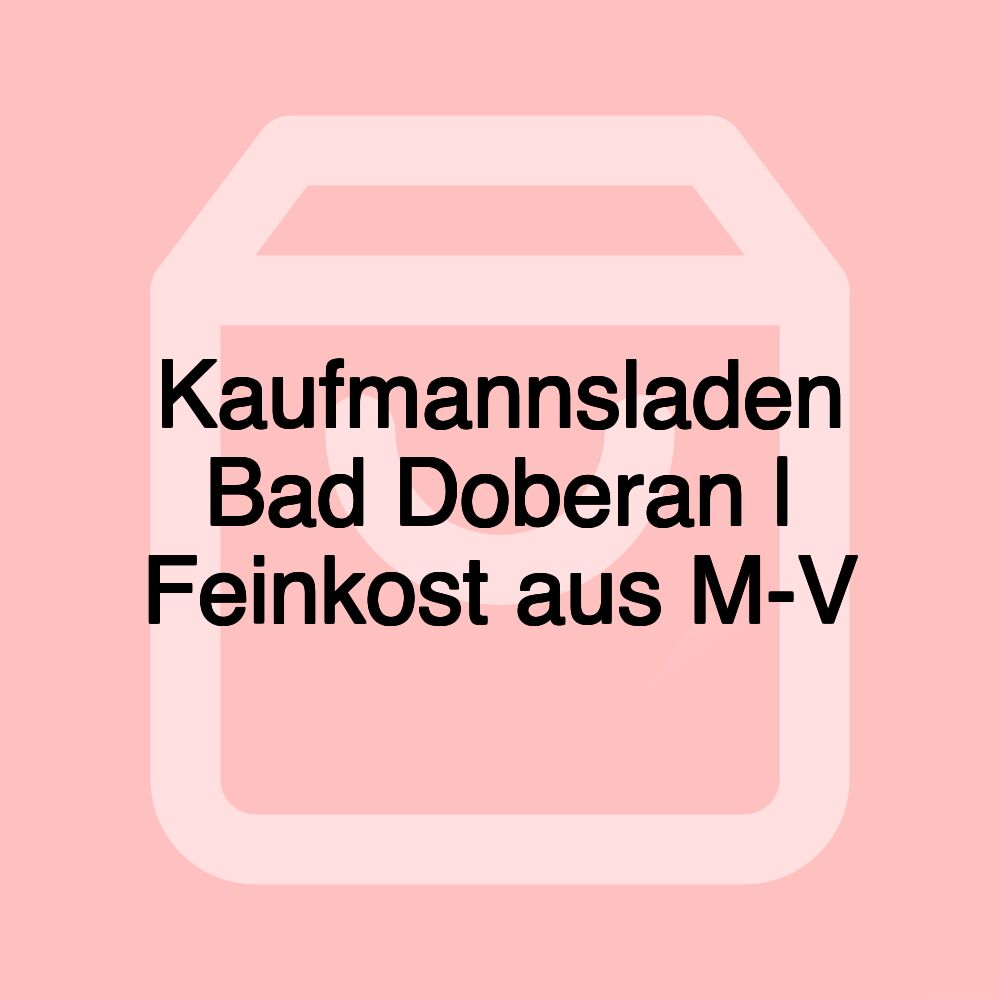 Kaufmannsladen Bad Doberan | Feinkost aus M-V