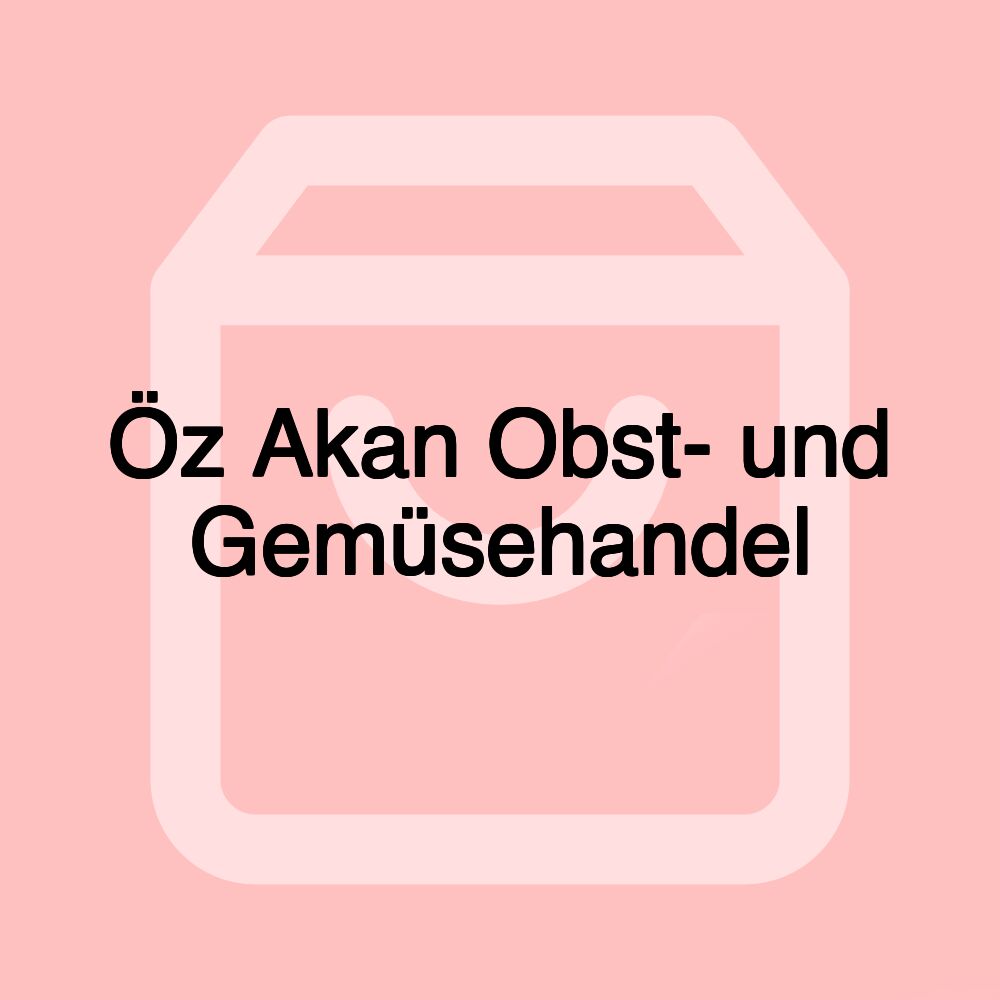 Öz Akan Obst- und Gemüsehandel