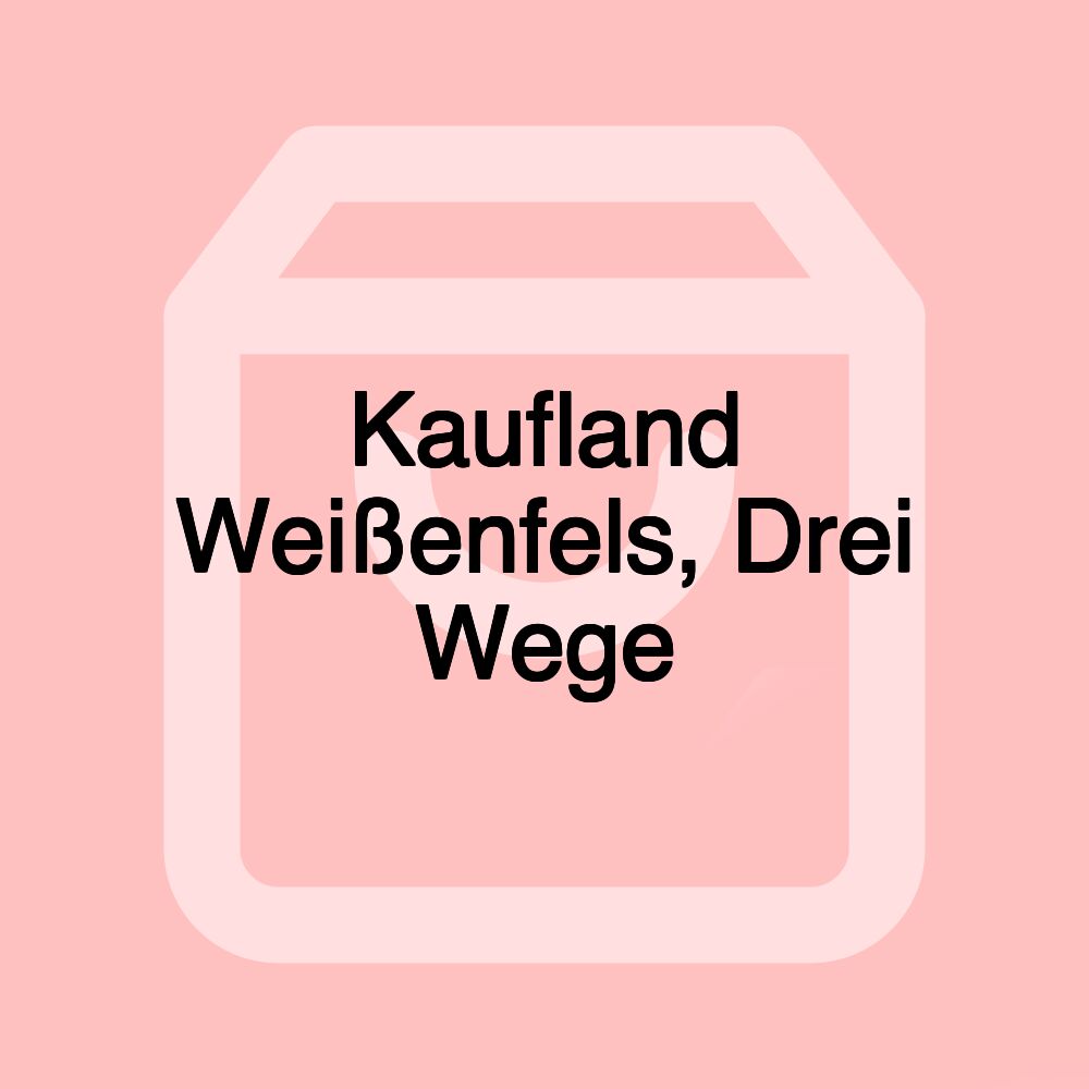 Kaufland Weißenfels, Drei Wege