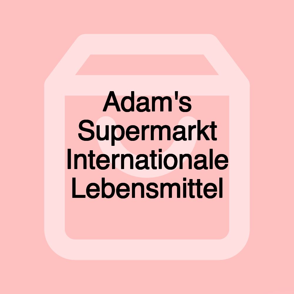 Adam's Supermarkt Internationale Lebensmittel