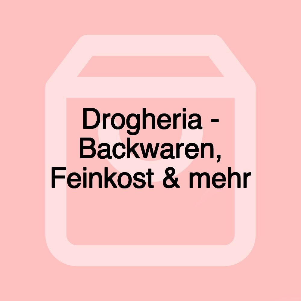 Drogheria - Backwaren, Feinkost & mehr