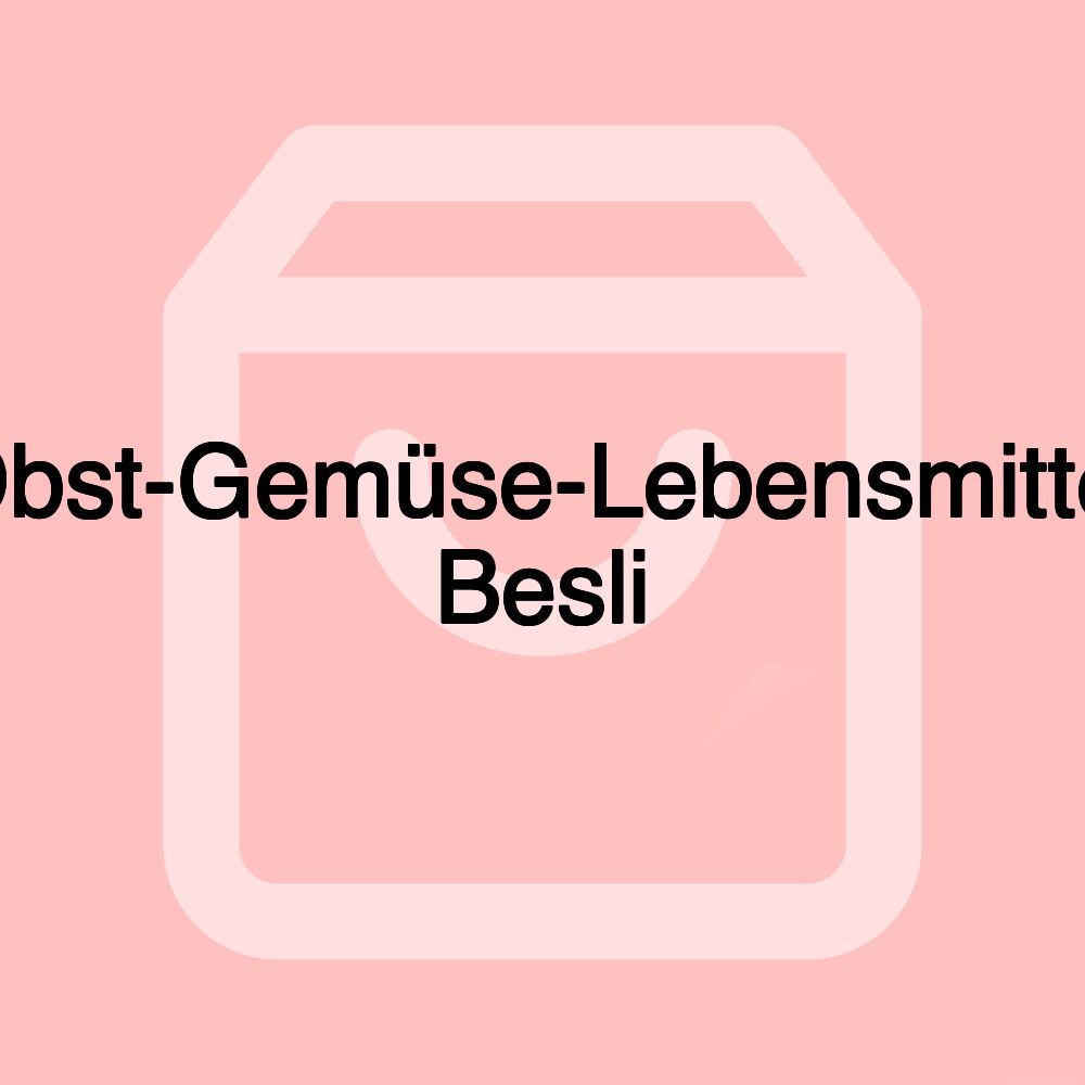 Obst-Gemüse-Lebensmittel Besli