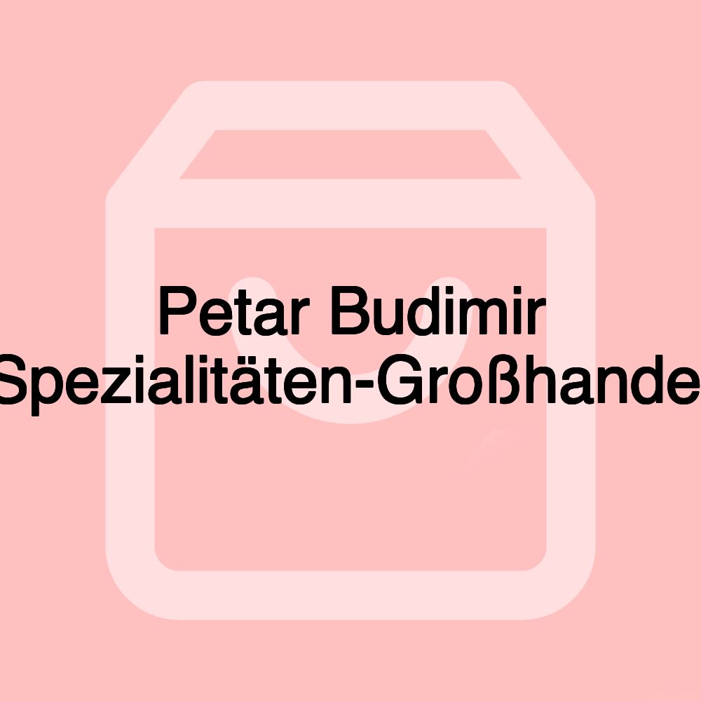 Petar Budimir Spezialitäten-Großhandel