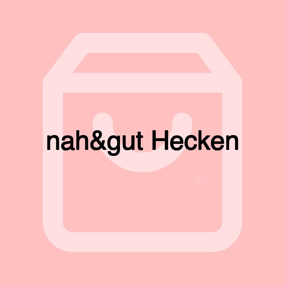 nah&gut Hecken