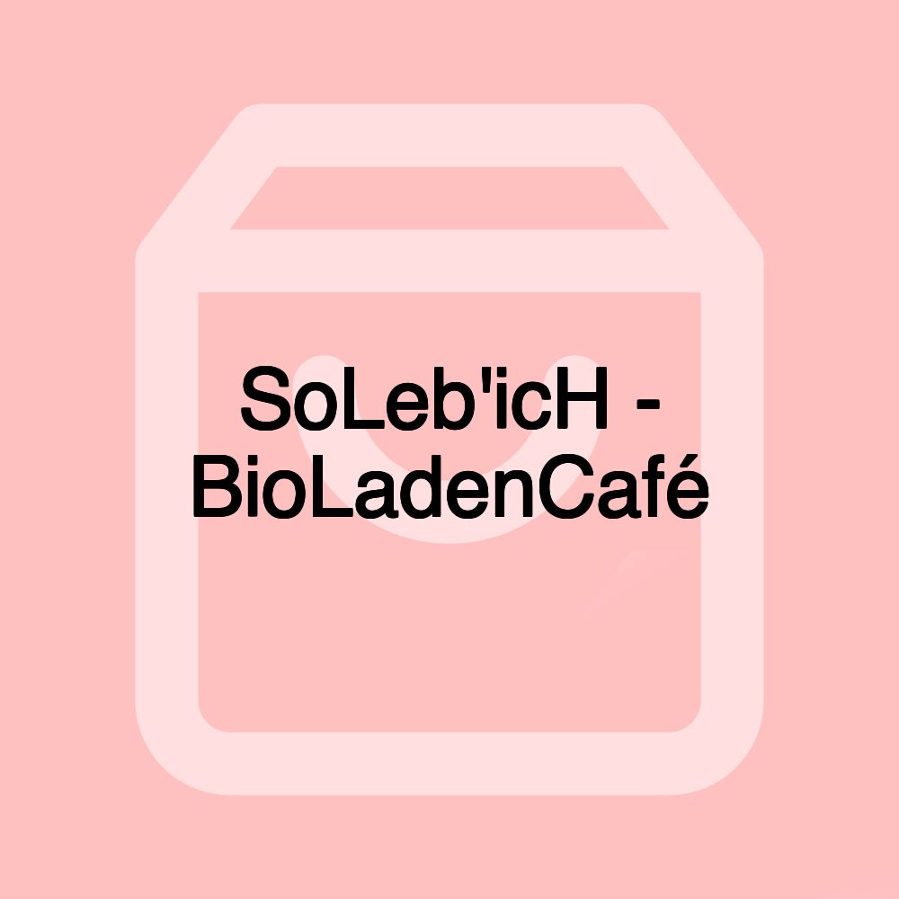 SoLeb'icH - BioLadenCafé