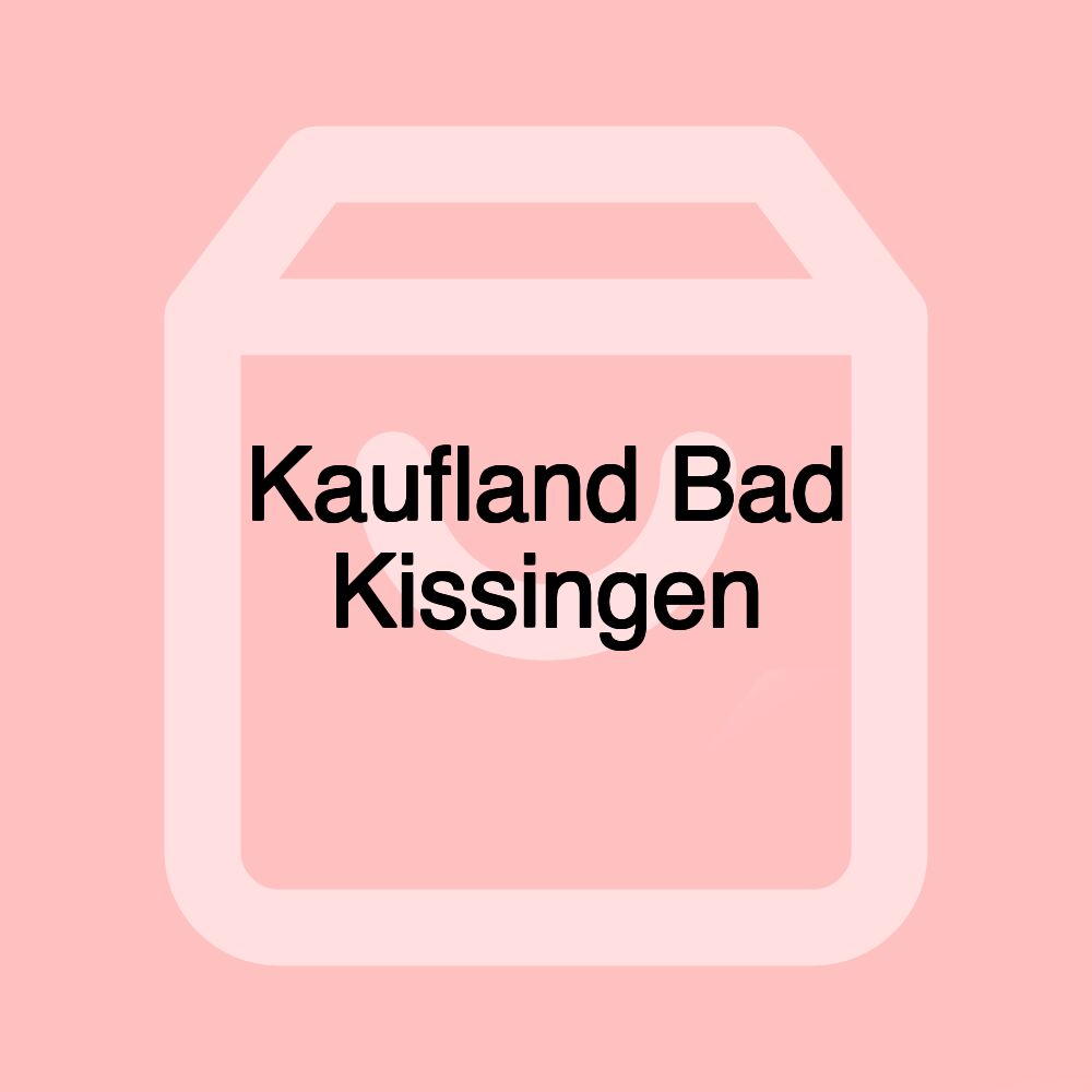 Kaufland Bad Kissingen