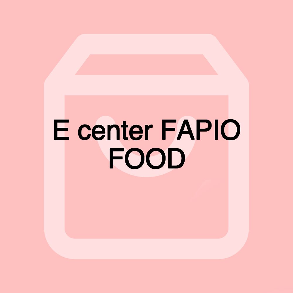 E center FAPIO FOOD