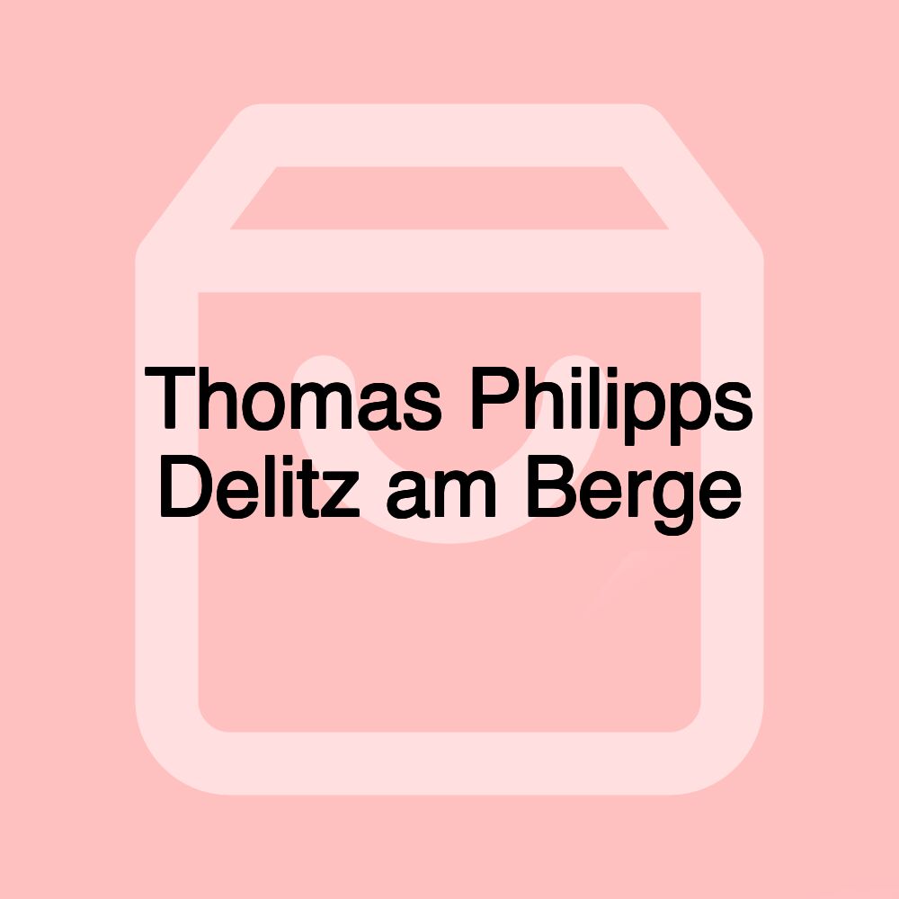 Thomas Philipps Delitz am Berge