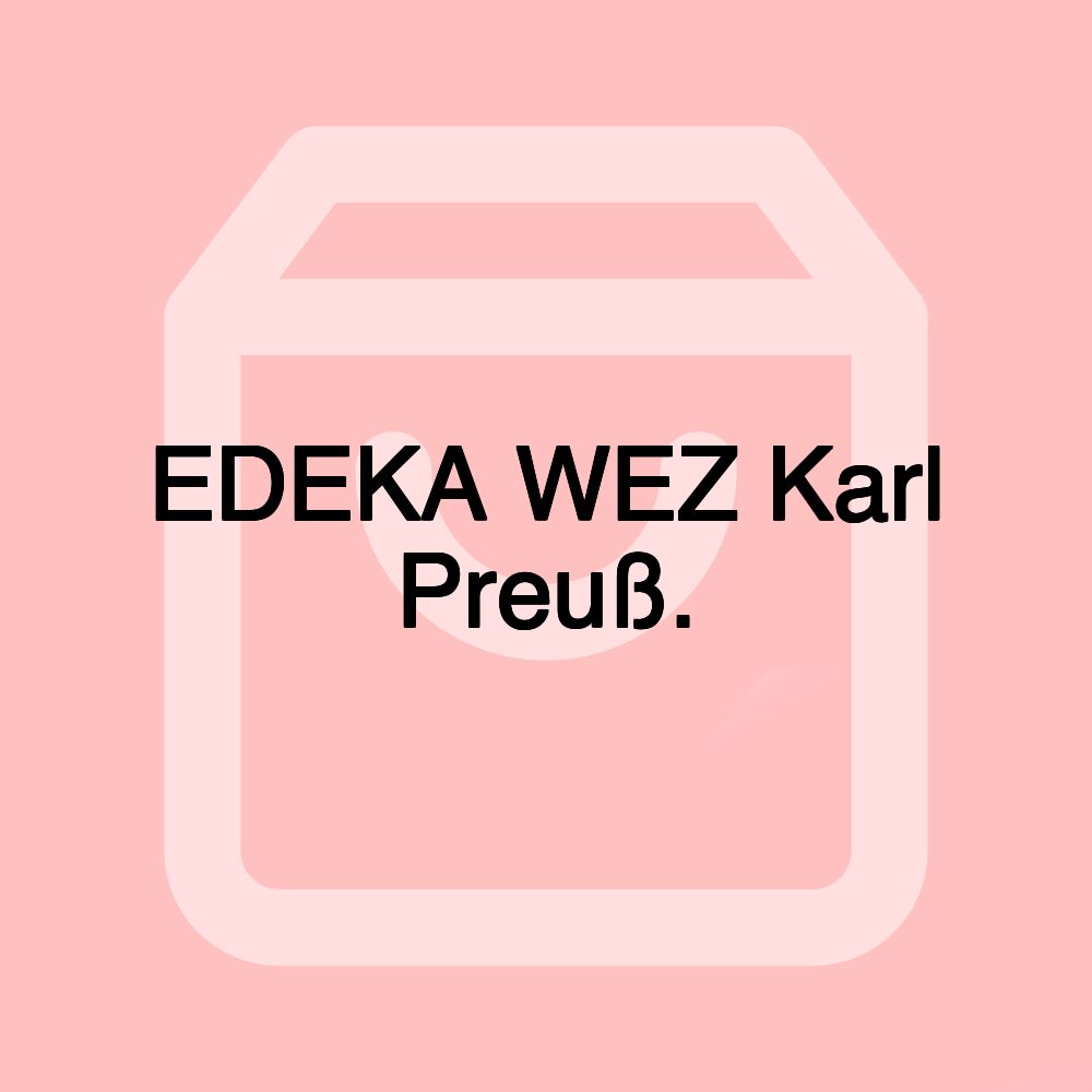 EDEKA WEZ Karl Preuß.