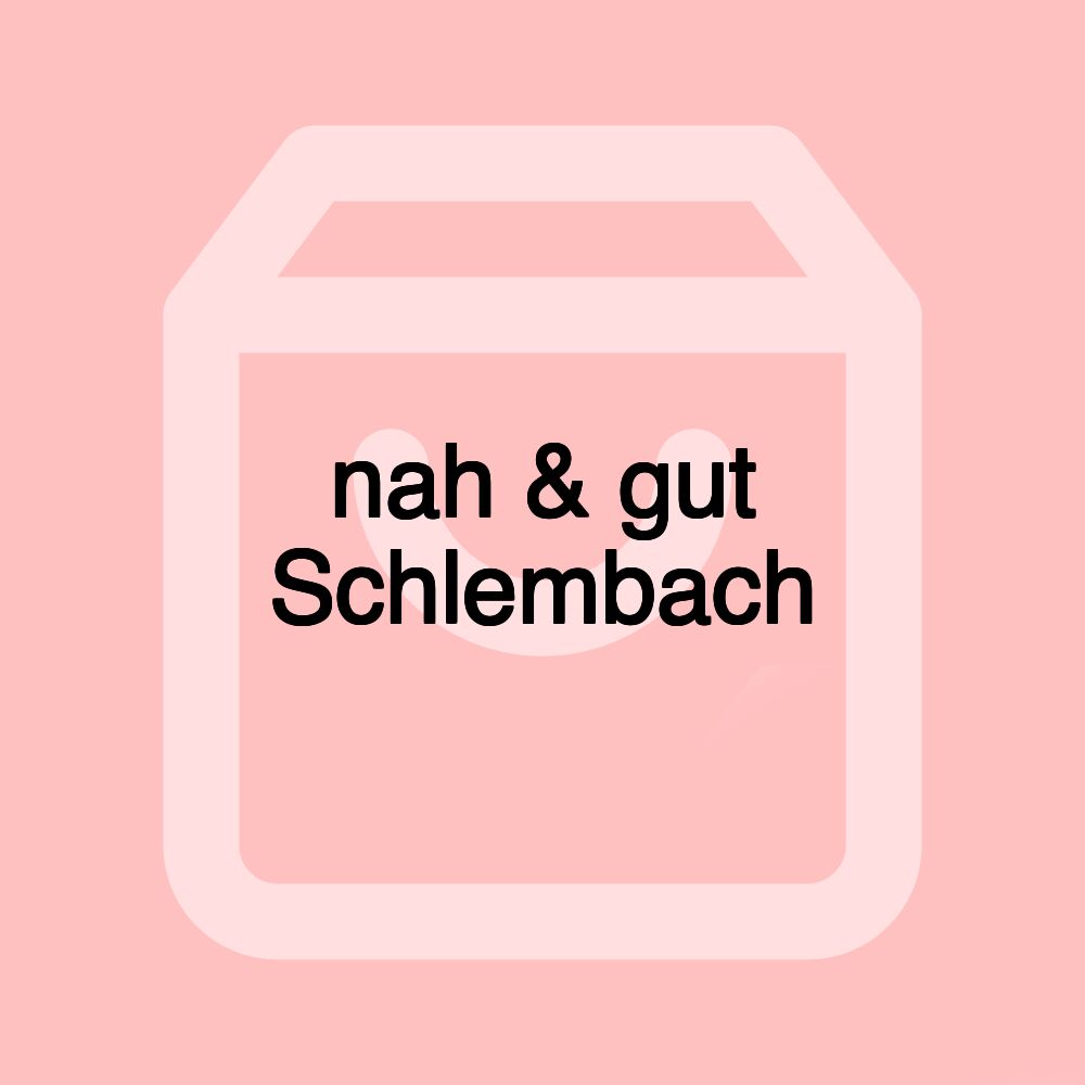 nah & gut Schlembach