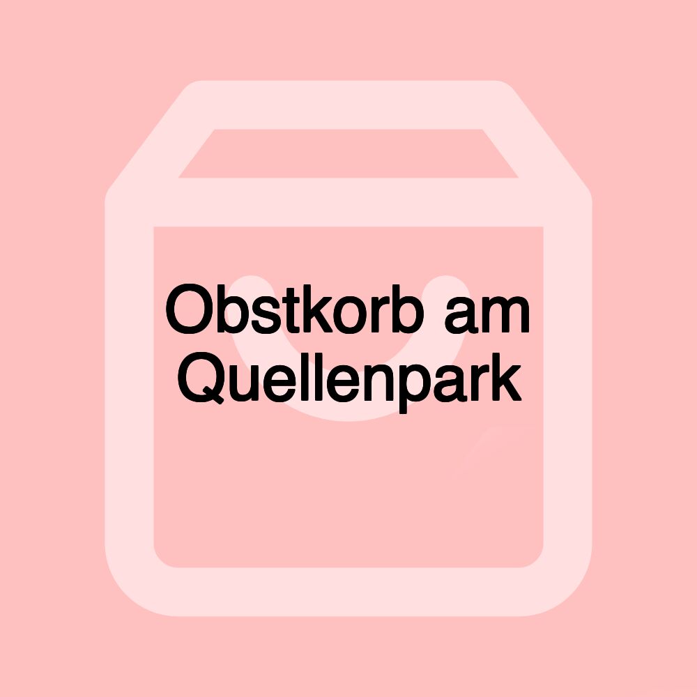 Obstkorb am Quellenpark