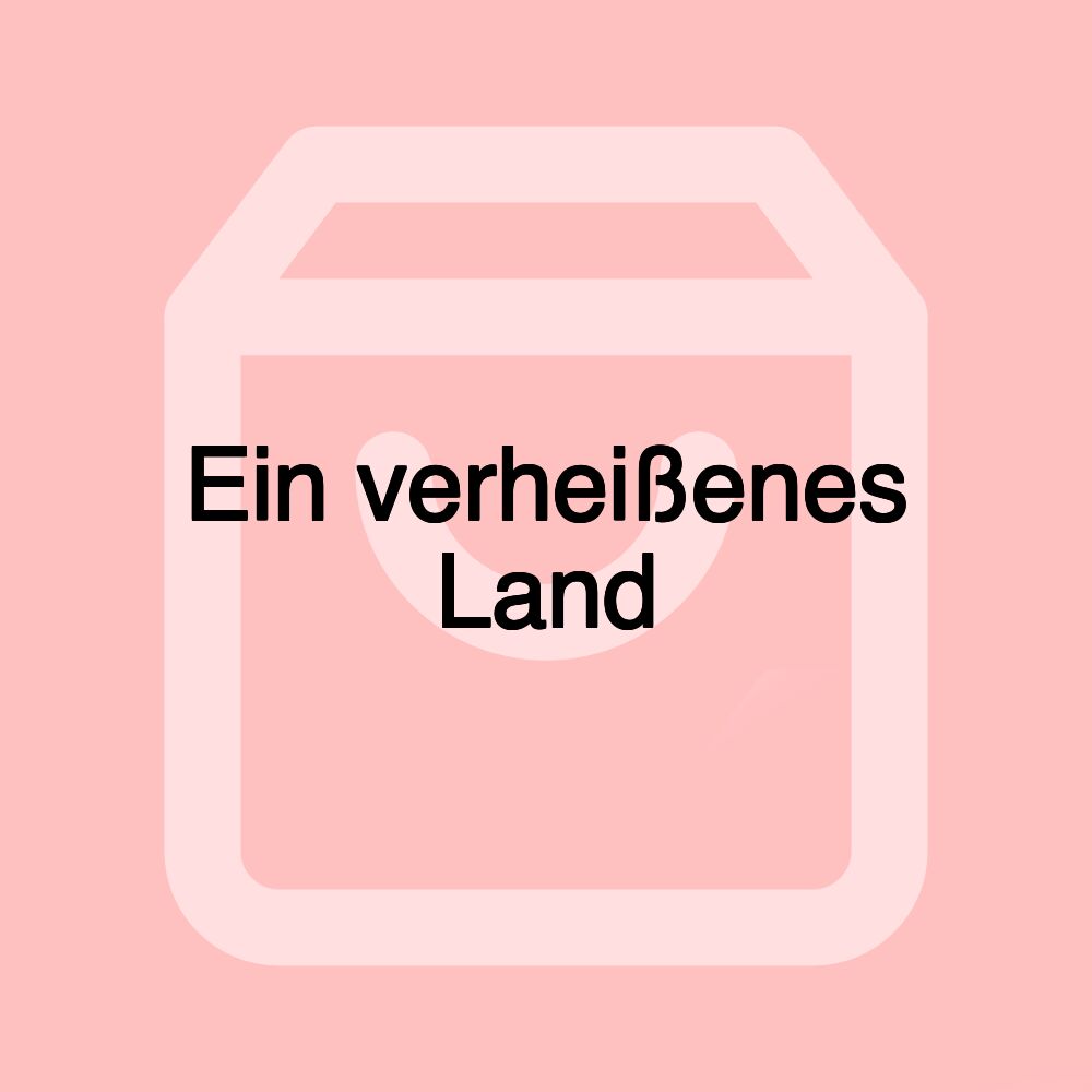 Ein verheißenes Land