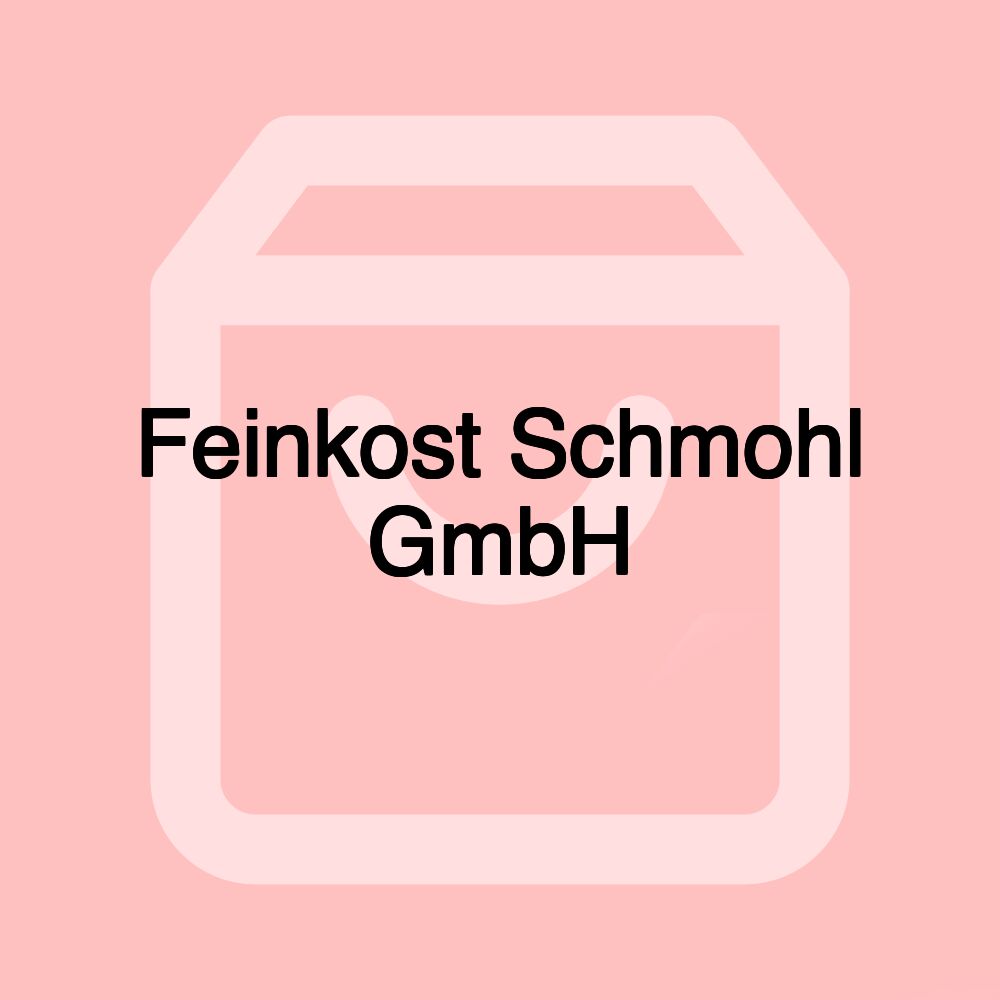 Feinkost Schmohl GmbH