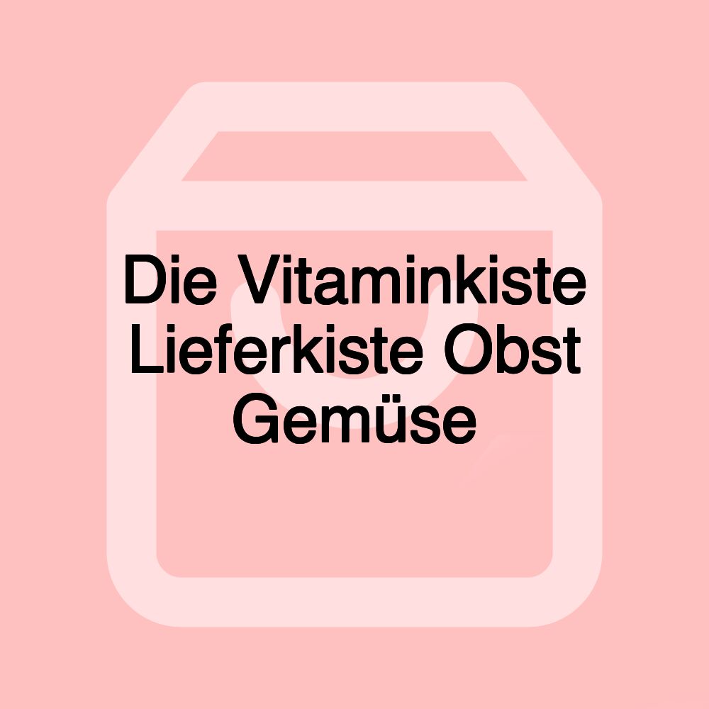 Die Vitaminkiste Lieferkiste Obst Gemüse