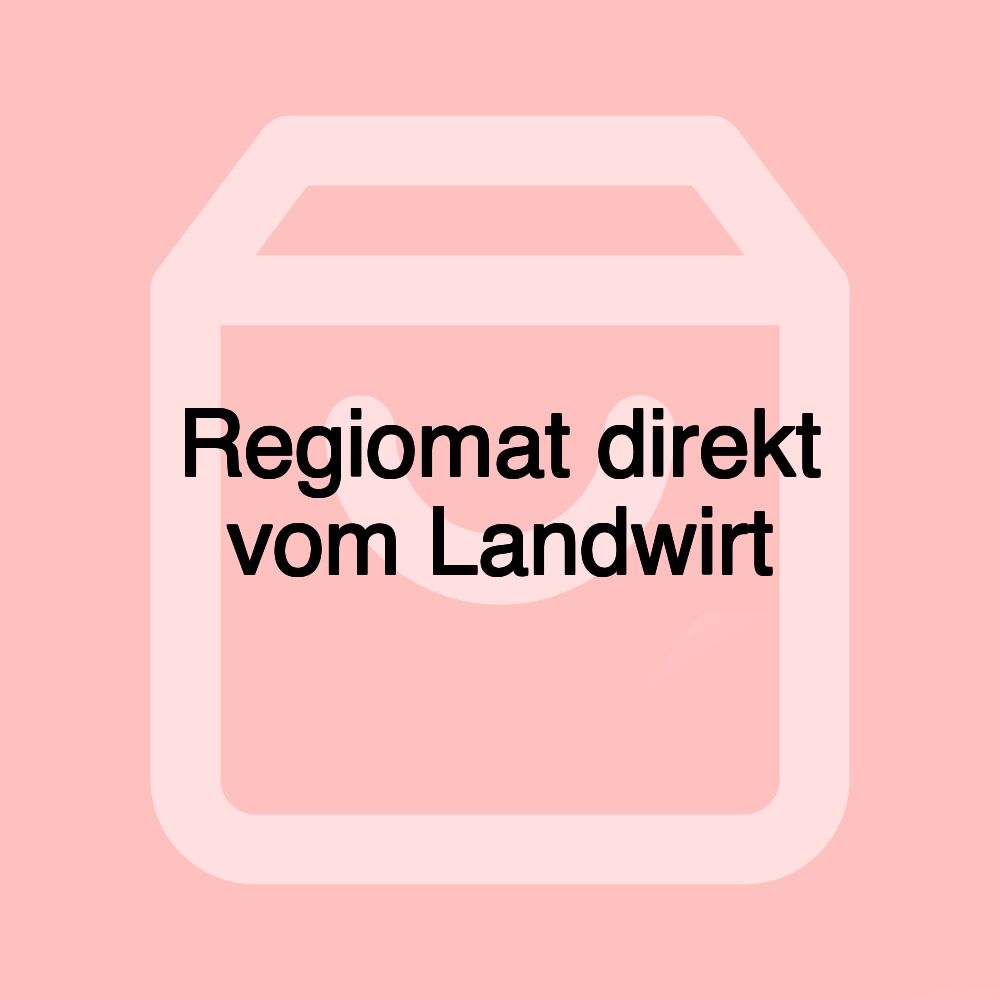 Regiomat direkt vom Landwirt