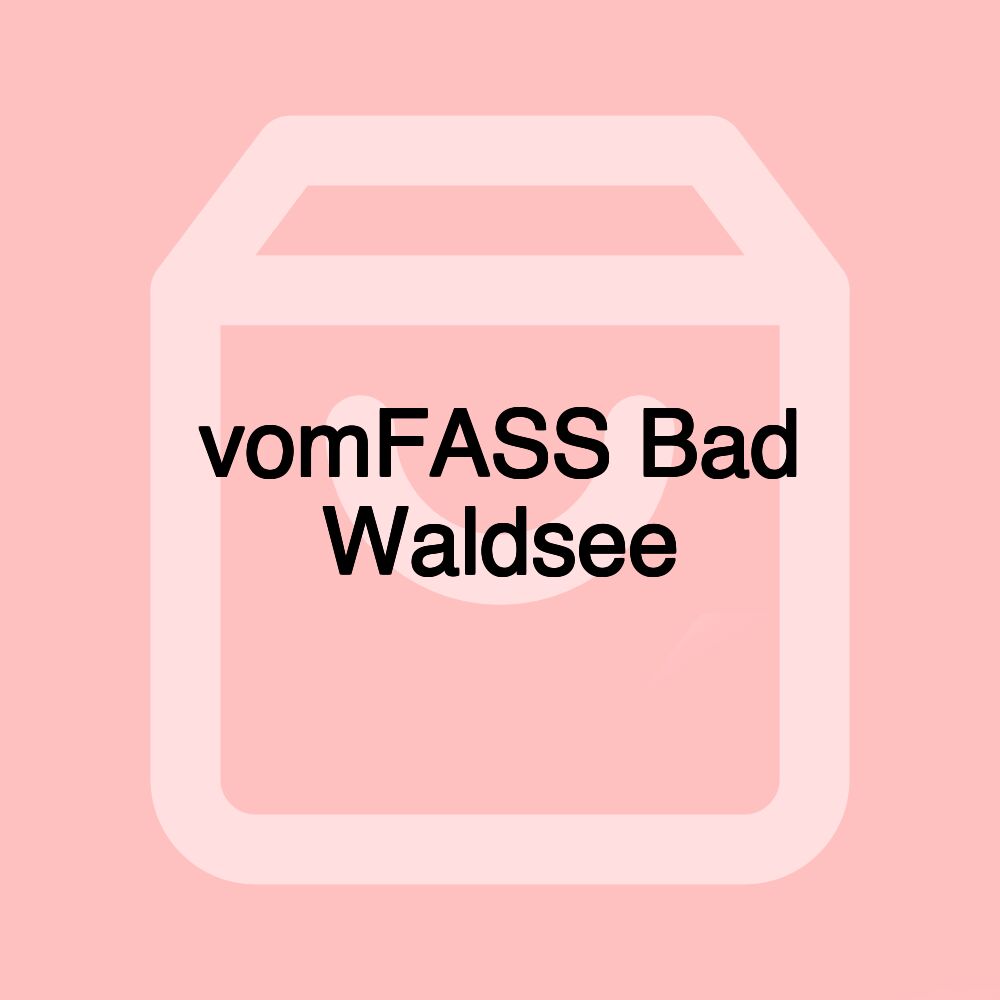 vomFASS Bad Waldsee