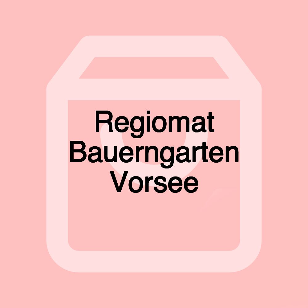 Regiomat Bauerngarten Vorsee