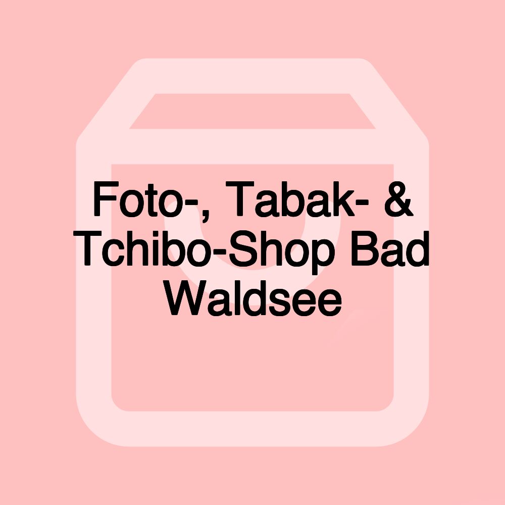 Foto-, Tabak- & Tchibo-Shop Bad Waldsee