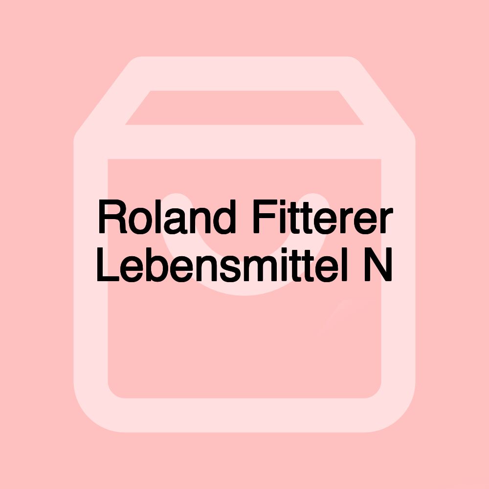 Roland Fitterer Lebensmittel N