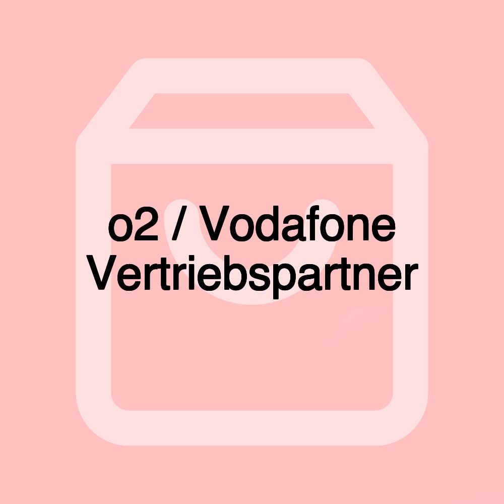 o2 / Vodafone Vertriebspartner