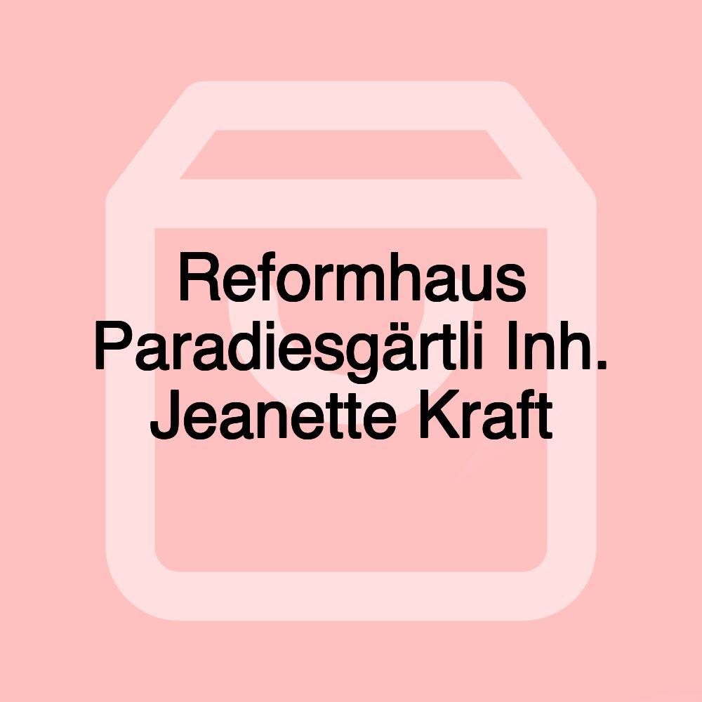 Reformhaus Paradiesgärtli Inh. Jeanette Kraft