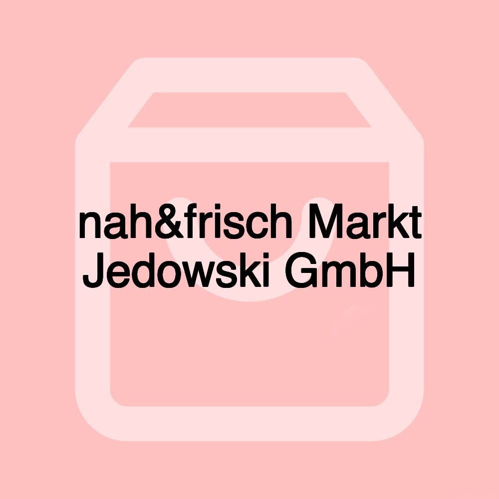 nah&frisch Markt Jedowski GmbH