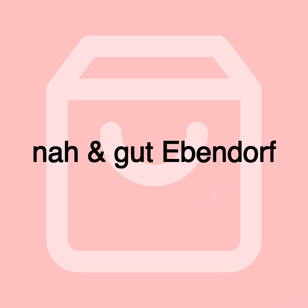 nah & gut Ebendorf