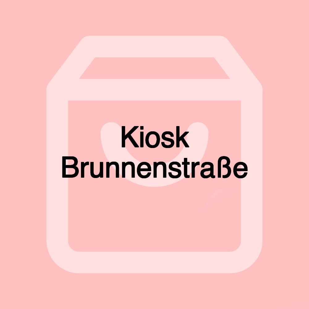 Kiosk Brunnenstraße