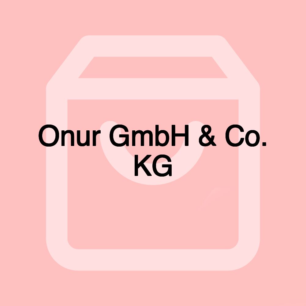 Onur GmbH & Co. KG