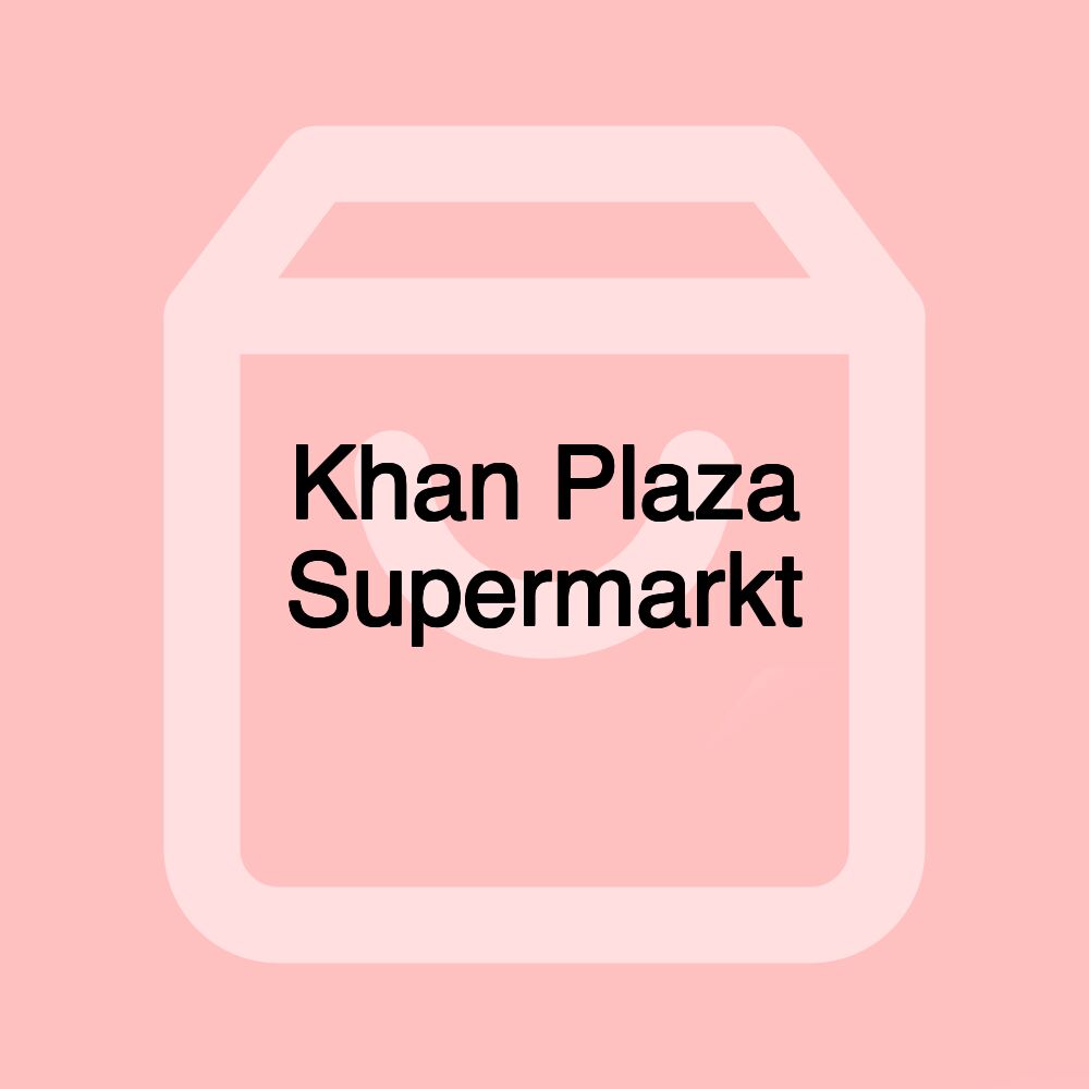 Khan Plaza Supermarkt