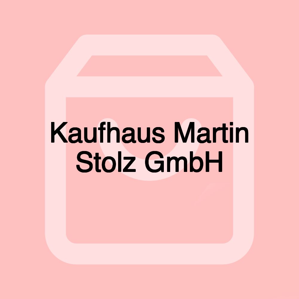 Kaufhaus Martin Stolz GmbH