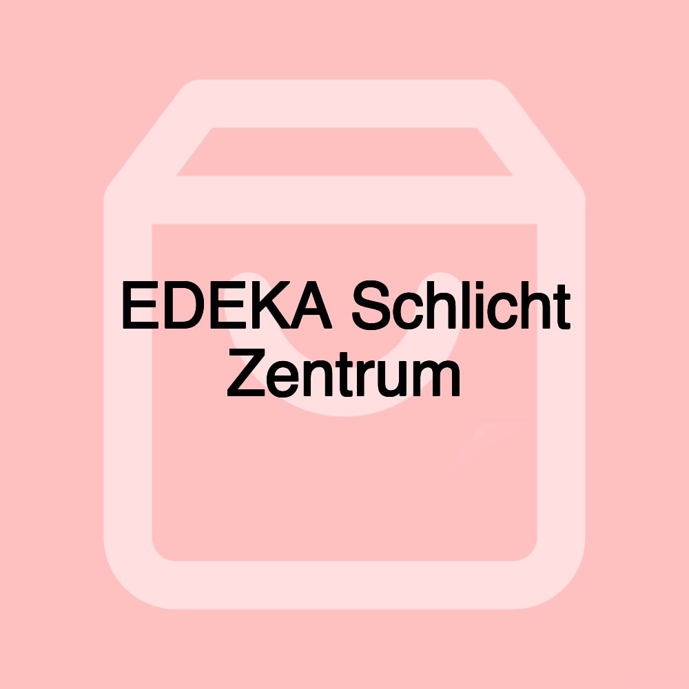 EDEKA Schlicht Zentrum