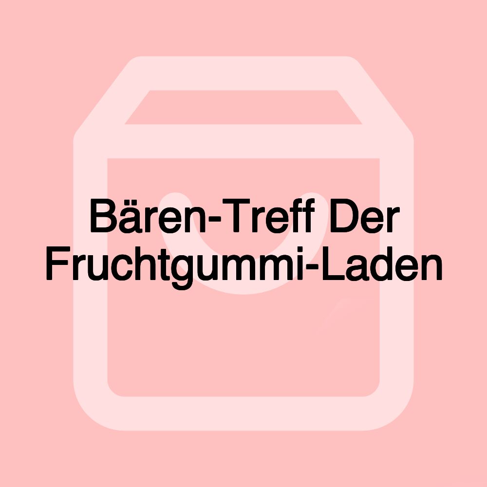 Bären-Treff Der Fruchtgummi-Laden