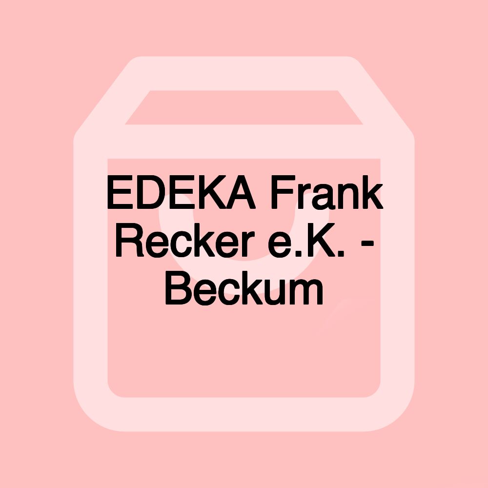 EDEKA Frank Recker e.K. - Beckum